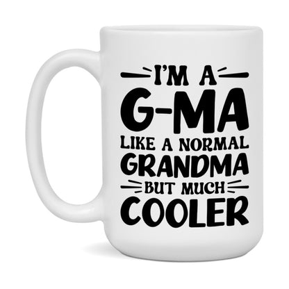 I'm A G-Ma Like A Normal Grandma But Much Cooler Mug – Funny G-Ma Gift – Grandma Coffee Mug – Gift For G-Ma