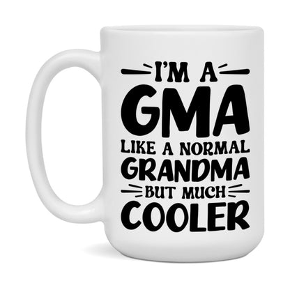 I'm A Gma Like A Normal Grandma But Much Cooler Mug – Funny Gma Gift – Grandma Coffee Mug – Gift For Gma