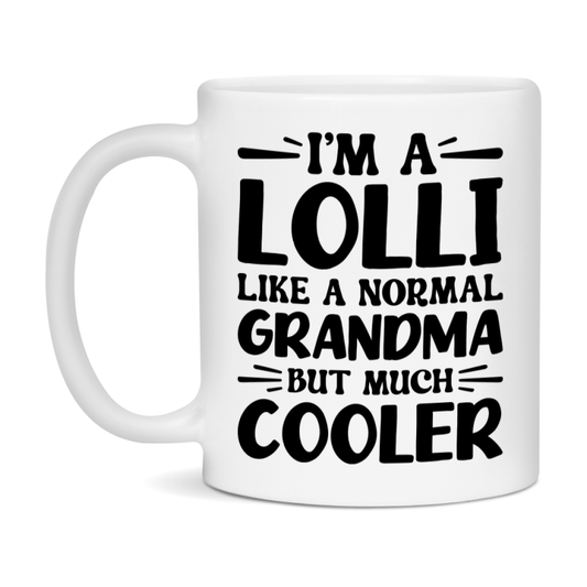 I'm A Lolli Like A Normal Grandma But Much Cooler Mug – Funny Lolli Gift – Grandma Coffee Mug – Gift For Lolli