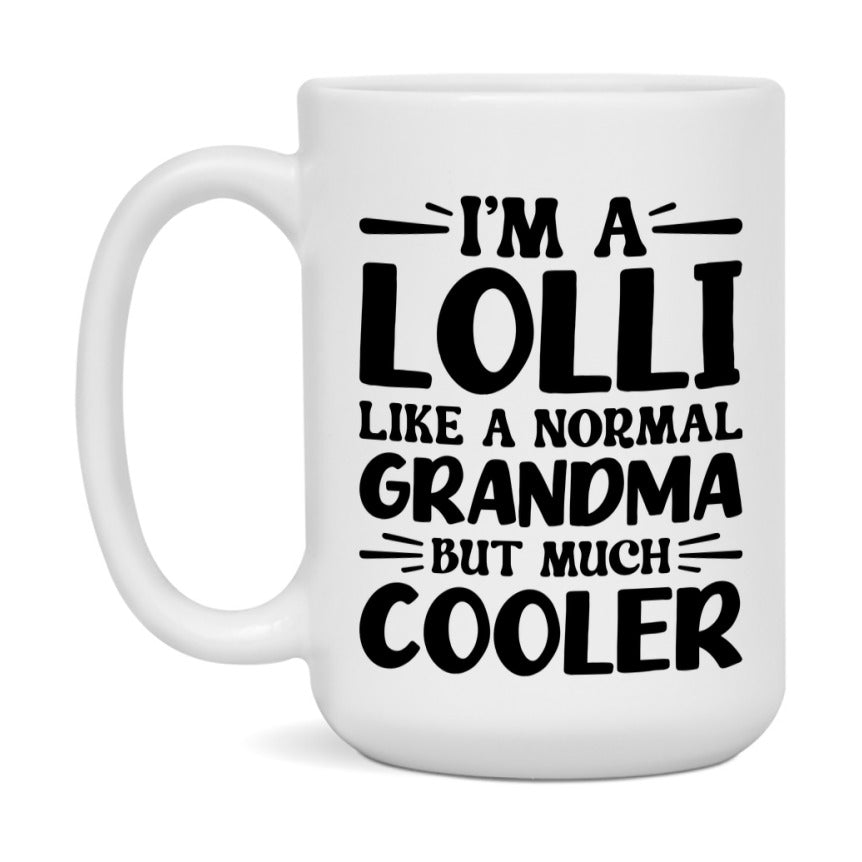 I'm A Lolli Like A Normal Grandma But Much Cooler Mug – Funny Lolli Gift – Grandma Coffee Mug – Gift For Lolli