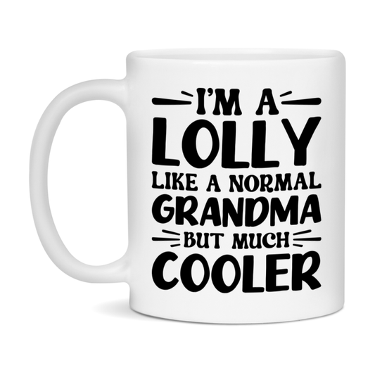 I'm A Lolly Like A Normal Grandma But Much Cooler Mug – Funny Lolly Gift – Grandma Coffee Mug – Gift For Lolly