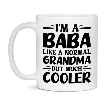 I'm A Baba Like A Normal Grandma But Much Cooler Mug – Funny Baba Gift – Grandma Coffee Mug – Gift For Baba