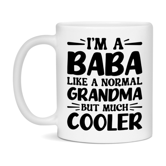I'm A Baba Like A Normal Grandma But Much Cooler Mug – Funny Baba Gift – Grandma Coffee Mug – Gift For Baba