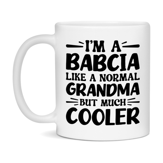 I'm A Babcia Like A Normal Grandma But Much Cooler Mug – Funny Babcia Gift – Grandma Coffee Mug – Gift For Babcia