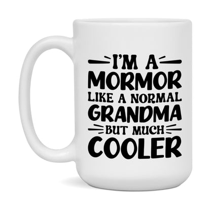 I'm A Mormor Like A Normal Grandma But Much Cooler Mug – Funny Mormor Gift – Grandma Coffee Mug – Gift For Mormor