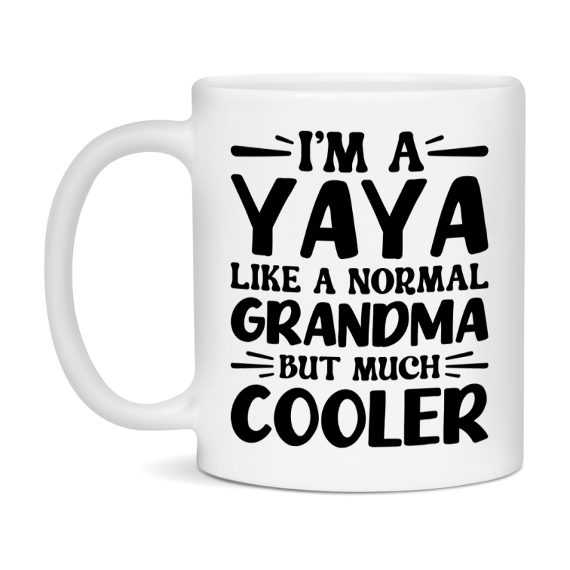 I'm A Yaya Like A Normal Grandma But Much Cooler Mug – Funny Yaya Gift – Grandma Coffee Mug – Gift For Yaya