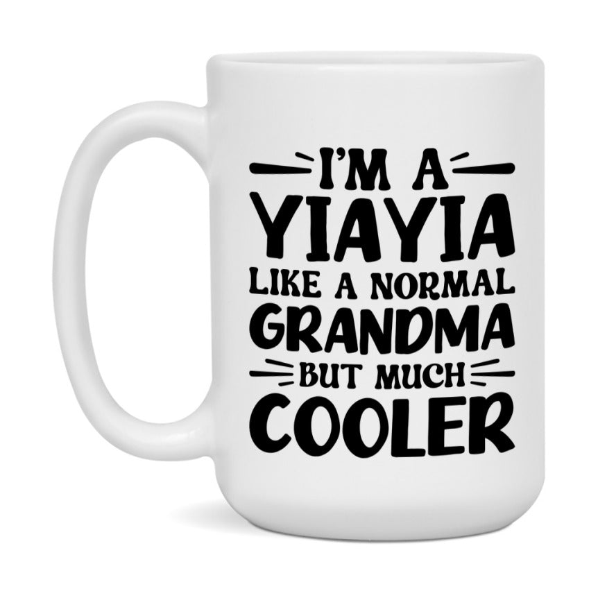 I'm A Yiayia Like A Normal Grandma But Much Cooler Mug – Funny Yiayia Gift – Grandma Coffee Mug – Gift For Yiayia