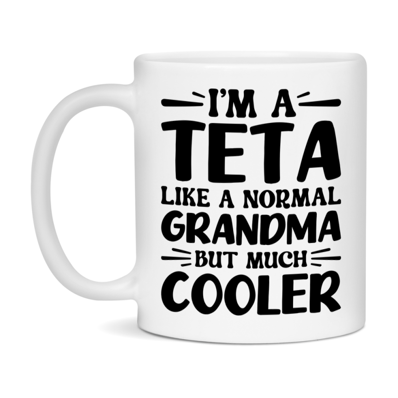 I'm A Teta Like A Normal Grandma But Much Cooler Mug – Funny Teta Gift – Grandma Coffee Mug – Gift For Teta