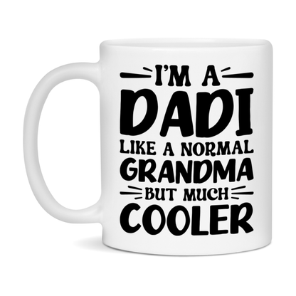 I'm A Dadi Like A Normal Grandma But Much Cooler Mug – Funny Dadi Gift – Grandma Coffee Mug – Gift For Dadi