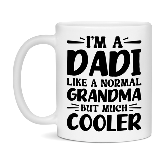 I'm A Dadi Like A Normal Grandma But Much Cooler Mug – Funny Dadi Gift – Grandma Coffee Mug – Gift For Dadi