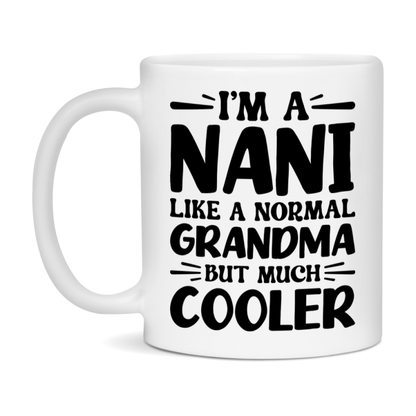 I'm A Nani Like A Normal Grandma But Much Cooler Mug – Funny Nani Gift – Grandma Coffee Mug – Gift For Nani