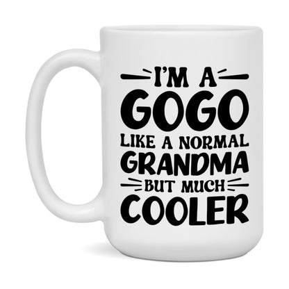 I'm A Gogo Like A Normal Grandma But Much Cooler Mug – Funny Gogo Gift – Grandma Coffee Mug – Gift For Gogo