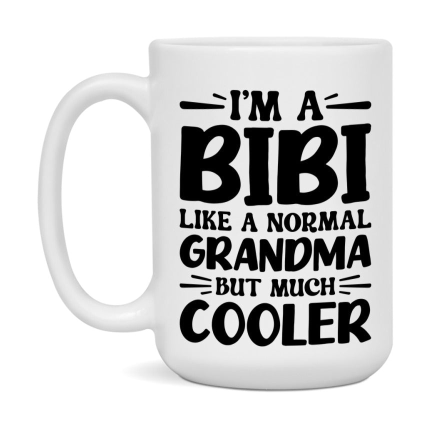 I'm A Bibi Like A Normal Grandma But Much Cooler Mug – Funny Bibi Gift – Grandma Coffee Mug – Gift For Bibi