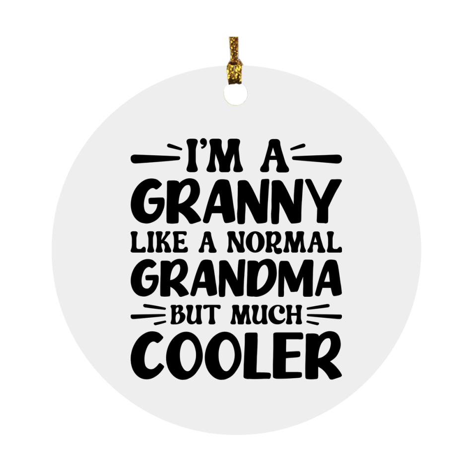 I'm A Granny Like A Normal Grandma But Much Cooler Ornament – Funny Granny Christmas Ornament – Gift For Granny – Grandma Ornament