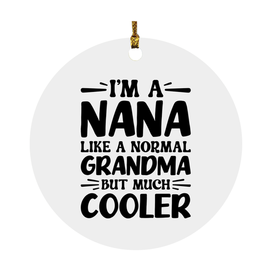 I'm A Nana Like A Normal Grandma But Much Cooler Ornament – Funny Nana Christmas Ornament – Gift For Nana – Grandma Ornament