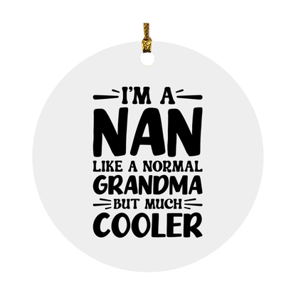 I'm A Nan Like A Normal Grandma But Much Cooler Ornament – Funny Nan Christmas Ornament – Gift For Nan – Grandma Ornament