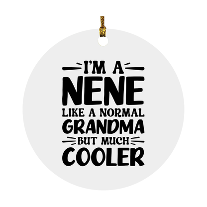 I'm A Nene Like A Normal Grandma But Much Cooler Ornament – Funny Nene Christmas Ornament – Gift For Nene – Grandma Ornament