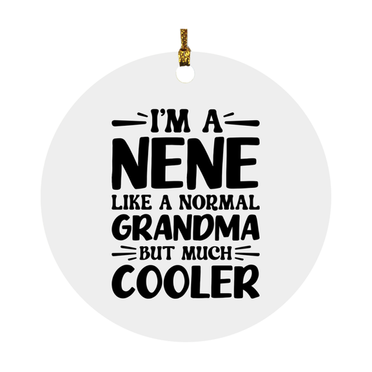 I'm A Nene Like A Normal Grandma But Much Cooler Ornament – Funny Nene Christmas Ornament – Gift For Nene – Grandma Ornament