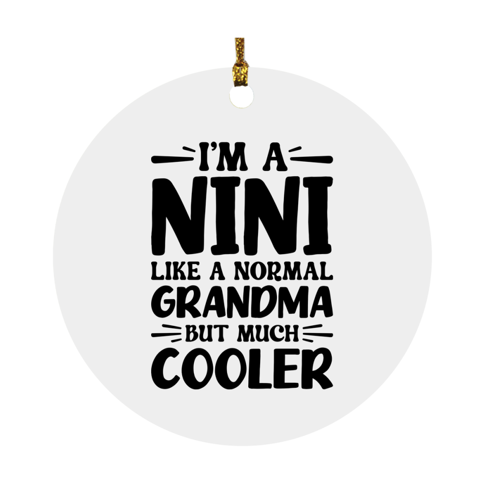 I'm A Nini Like A Normal Grandma But Much Cooler Ornament – Funny Nini Christmas Ornament – Gift For Nini – Grandma Ornament