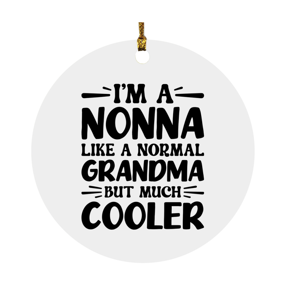 I'm A Nonna Like A Normal Grandma But Much Cooler Ornament – Funny Nonna Christmas Ornament – Gift For Nonna – Grandma Ornament