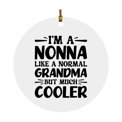 I'm A Nonna Like A Normal Grandma But Much Cooler Ornament – Funny Nonna Christmas Ornament – Gift For Nonna – Grandma Ornament