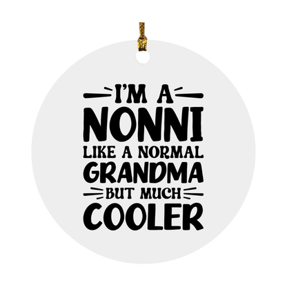 I'm A Nonni Like A Normal Grandma But Much Cooler Ornament – Funny Nonni Christmas Ornament – Gift For Nonni – Grandma Ornament