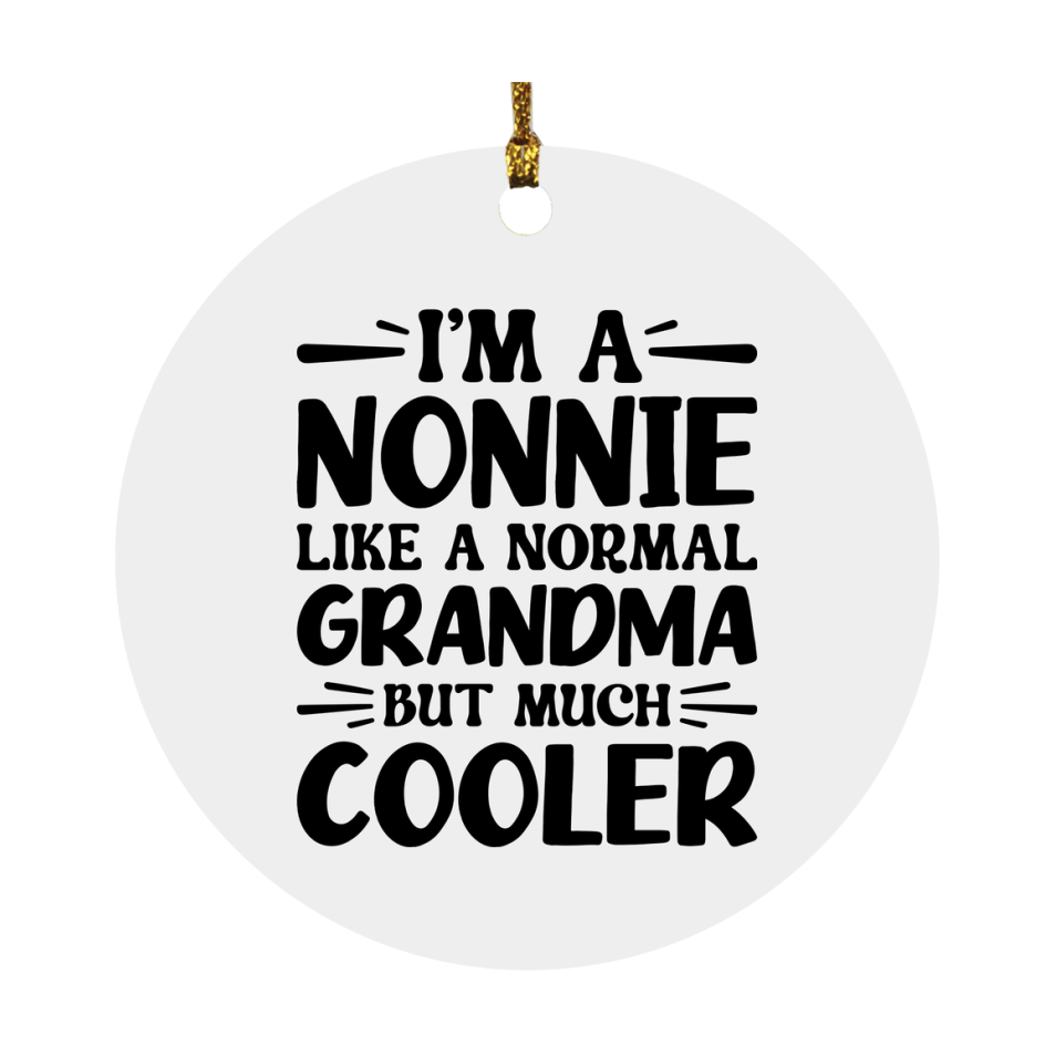 I'm A Nonnie Like A Normal Grandma But Much Cooler Ornament – Funny Nonnie Christmas Ornament – Gift For Nonnie – Grandma Ornament
