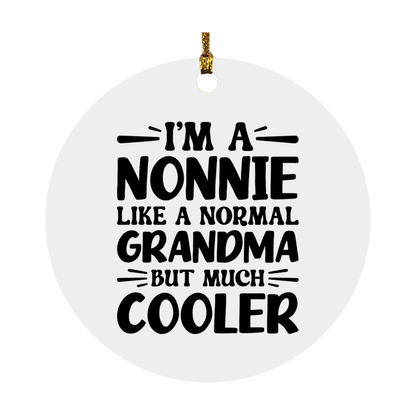I'm A Nonnie Like A Normal Grandma But Much Cooler Ornament – Funny Nonnie Christmas Ornament – Gift For Nonnie – Grandma Ornament