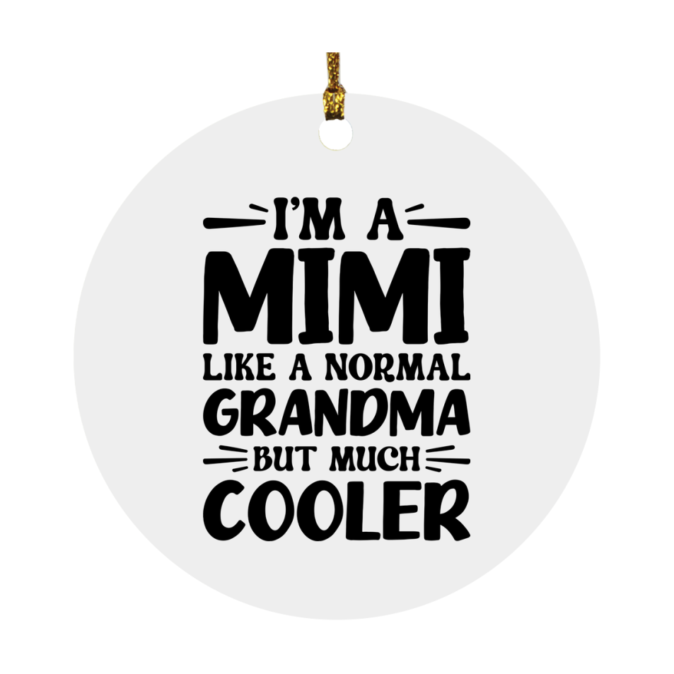 I'm A Mimi Like A Normal Grandma But Much Cooler Ornament – Funny Mimi Christmas Ornament – Gift For Mimi – Grandma Ornament