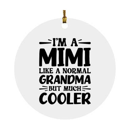 I'm A Mimi Like A Normal Grandma But Much Cooler Ornament – Funny Mimi Christmas Ornament – Gift For Mimi – Grandma Ornament