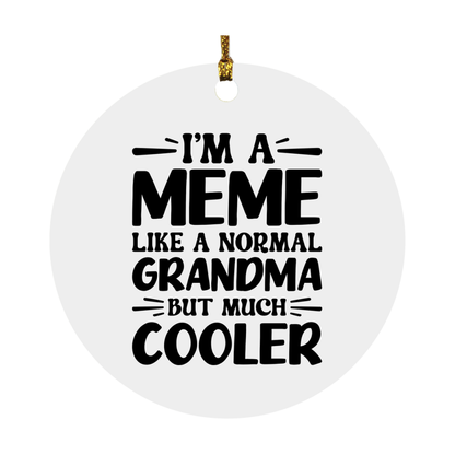 I'm A Meme Like A Normal Grandma But Much Cooler Ornament – Funny Meme Christmas Ornament – Gift For Meme – Grandma Ornament