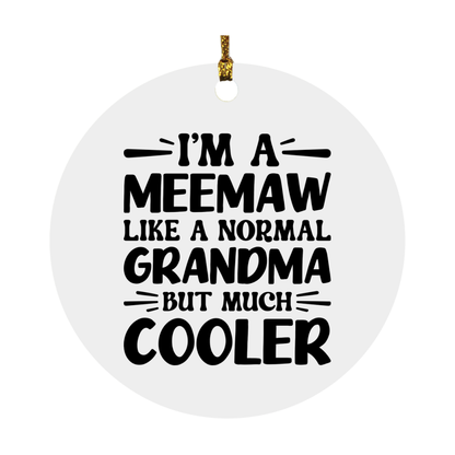 I'm A Meemaw Like A Normal Grandma But Much Cooler Ornament – Funny Meemaw Christmas Ornament – Gift For Meemaw – Grandma Ornament