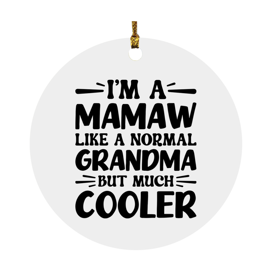 I'm A Mamaw Like A Normal Grandma But Much Cooler Ornament – Funny Mamaw Christmas Ornament – Gift For Mamaw – Grandma Ornament