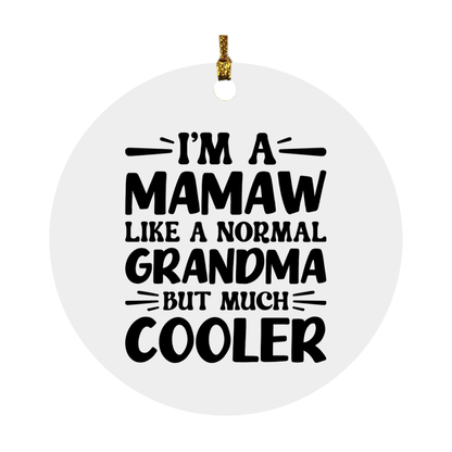 I'm A Mamaw Like A Normal Grandma But Much Cooler Ornament – Funny Mamaw Christmas Ornament – Gift For Mamaw – Grandma Ornament