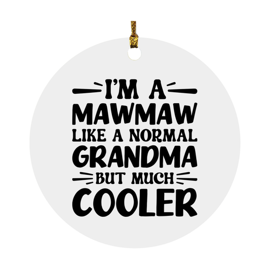 I'm A Mawmaw Like A Normal Grandma But Much Cooler Ornament – Funny Mawmaw Christmas Ornament – Gift For Mawmaw – Grandma Ornament