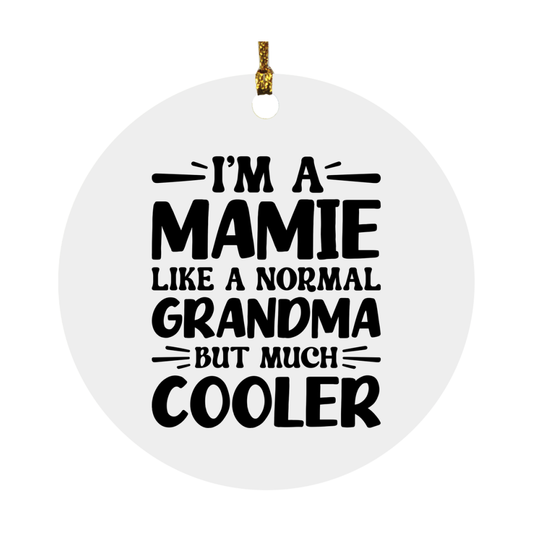 I'm A Mamie Like A Normal Grandma But Much Cooler Ornament – Funny Mamie Christmas Ornament – Gift For Mamie – Grandma Ornament