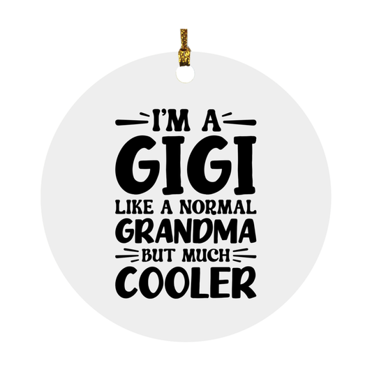 I'm A Gigi Like A Normal Grandma But Much Cooler Ornament – Funny Gigi Christmas Ornament – Gift For Gigi – Grandma Ornament