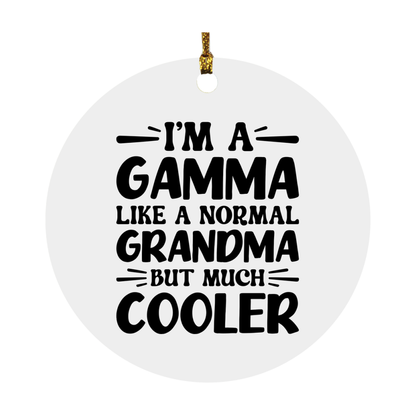 I'm A Gamma Like A Normal Grandma But Much Cooler Ornament – Funny Gamma Christmas Ornament – Gift For Gamma – Grandma Ornament