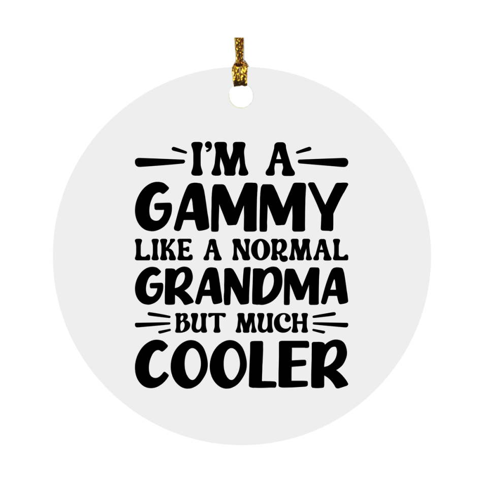 I'm A Gammy Like A Normal Grandma But Much Cooler Ornament – Funny Gammy Christmas Ornament – Gift For Gammy – Grandma Ornament