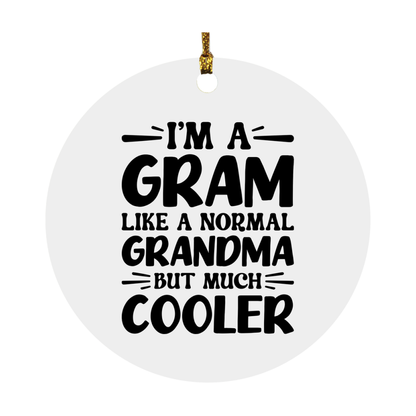 I'm A Gram Like A Normal Grandma But Much Cooler Ornament – Funny Gram Christmas Ornament – Gift For Gram – Grandma Ornament