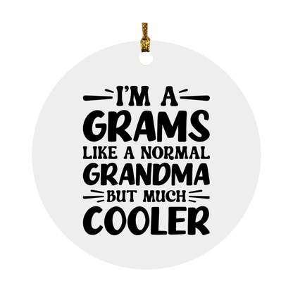 I'm A Grams Like A Normal Grandma But Much Cooler Ornament – Funny Grams Christmas Ornament – Gift For Grams – Grandma Ornament