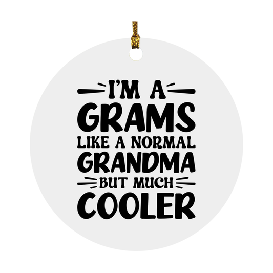 I'm A Grams Like A Normal Grandma But Much Cooler Ornament – Funny Grams Christmas Ornament – Gift For Grams – Grandma Ornament