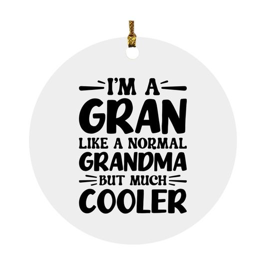 I'm A Gran Like A Normal Grandma But Much Cooler Ornament – Funny Gran Christmas Ornament – Gift For Gran – Grandma Ornament