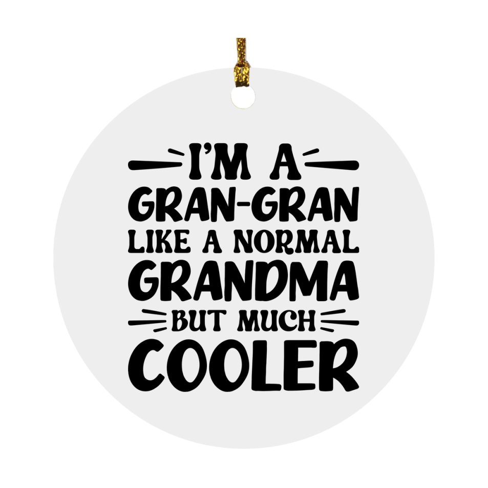 I'm A Gran-Gran Like A Normal Grandma But Much Cooler Ornament – Funny Gran-Gran Christmas Ornament – Gift For Gran-Gran – Grandma Ornament