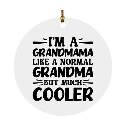I'm A Grandmama Like A Normal Grandma But Much Cooler Ornament – Funny Grandmama Christmas Ornament – Gift For Grandmama – Grandma Ornament