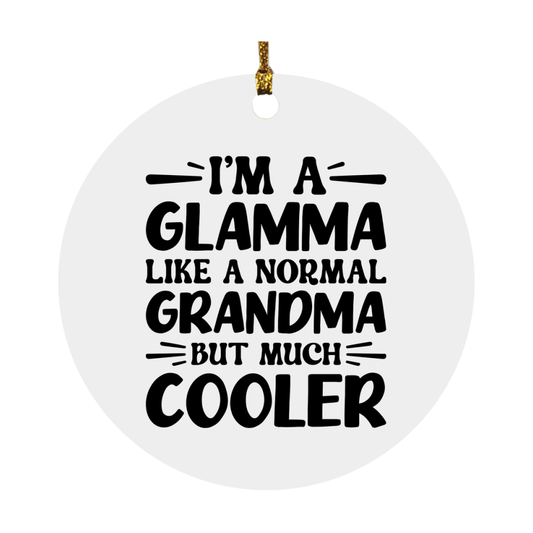 I'm A Glamma Like A Normal Grandma But Much Cooler Ornament – Funny Glamma Christmas Ornament – Gift For Glamma – Grandma Ornament
