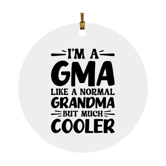 I'm A Gma Like A Normal Grandma But Much Cooler Ornament – Funny Gma Christmas Ornament – Gift For Gma – Grandma Ornament