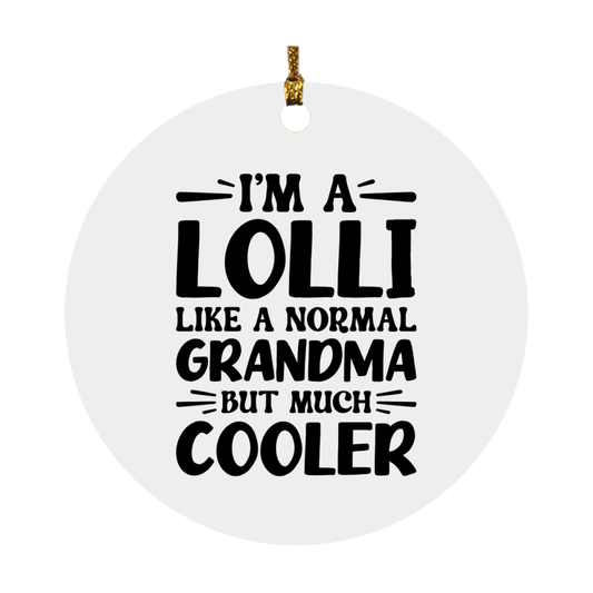 I'm A Lolli Like A Normal Grandma But Much Cooler Ornament – Funny Lolli Christmas Ornament – Gift For Lolli – Grandma Ornament