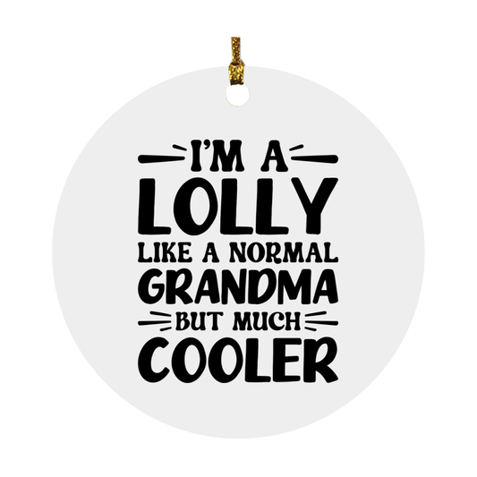 I'm A Lolly Like A Normal Grandma But Much Cooler Ornament – Funny Lolly Christmas Ornament – Gift For Lolly – Grandma Ornament