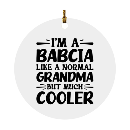 I'm A Babcia Like A Normal Grandma But Much Cooler Ornament – Funny Babcia Christmas Ornament – Gift For Babcia – Grandma Ornament